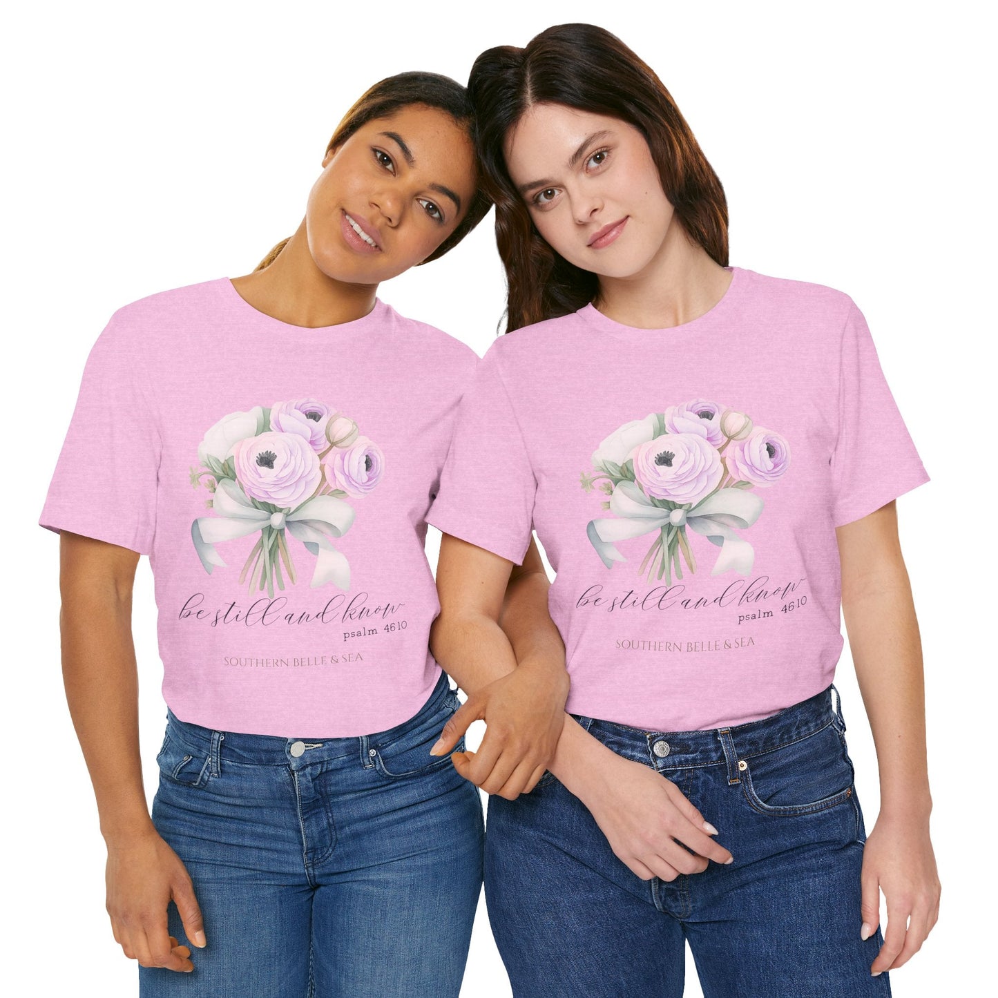 Be Still and Know Christian T-Shirt — Bouquet | Southern Belle & Sea™ - Southern Belle & Sea