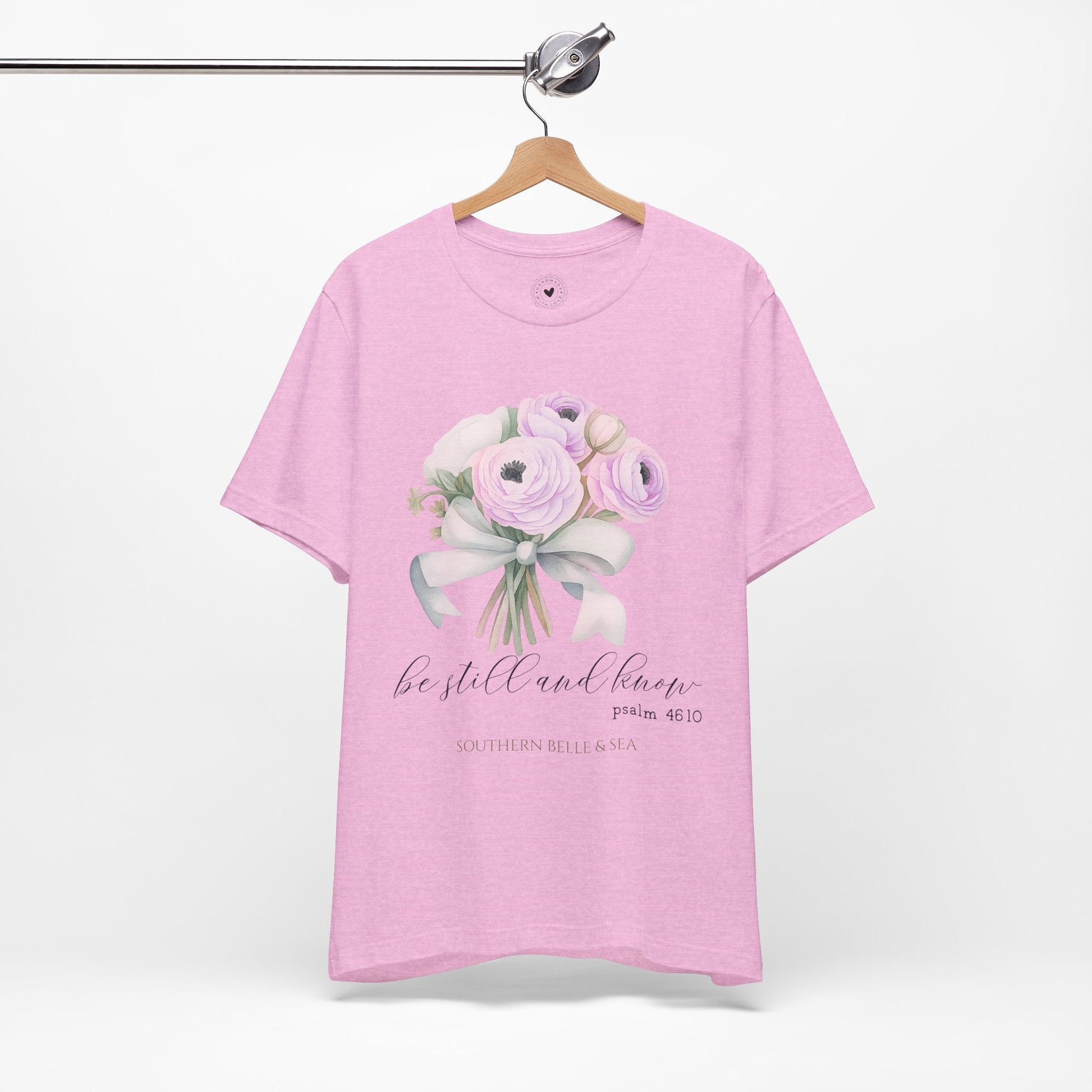 Be Still and Know Christian T-Shirt — Bouquet | Southern Belle & Sea™ - Southern Belle & Sea