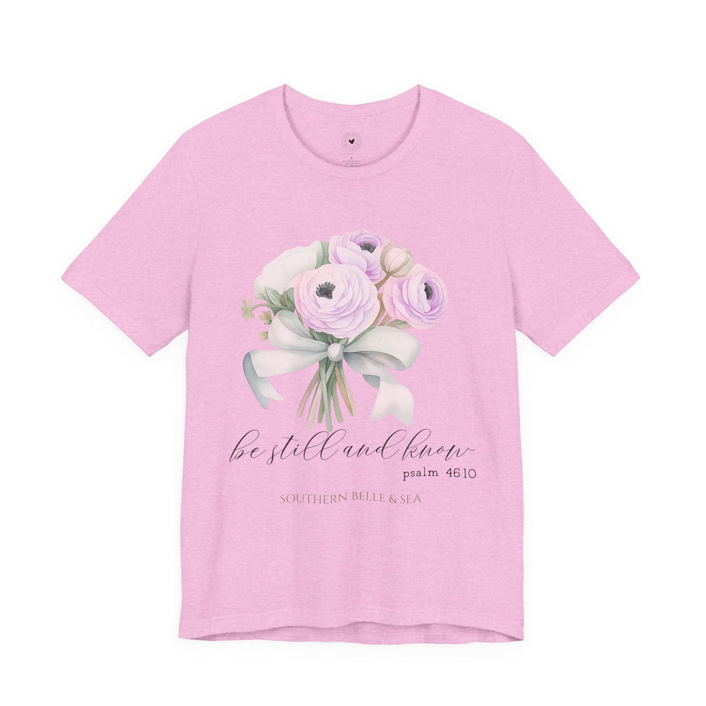 Be Still and Know Christian T-Shirt — Bouquet | Southern Belle & Sea™ - Southern Belle & Sea
