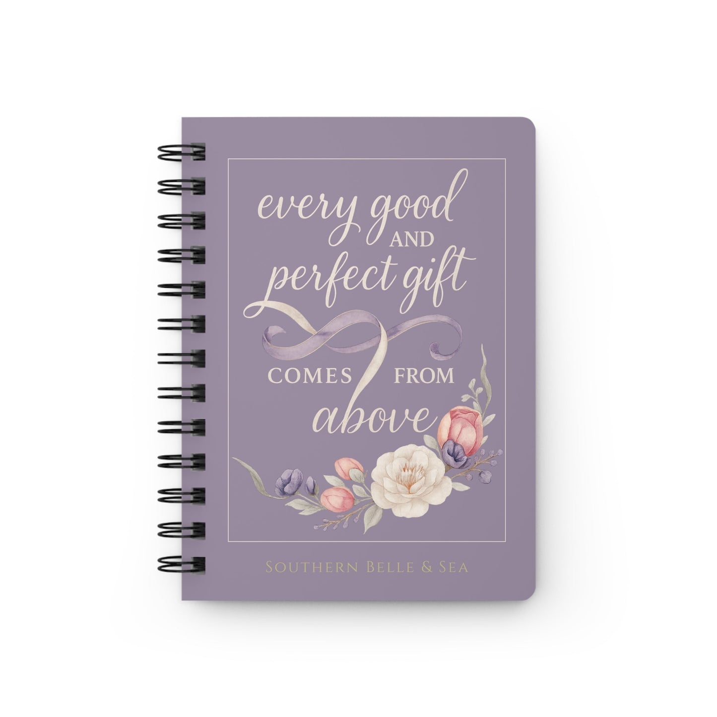 Every Good and Perfect Gift — Spiral Journal | Southern Belle & Sea™ - Southern Belle & Sea
